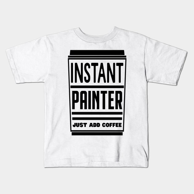 Instant painter, just add coffee Kids T-Shirt by colorsplash